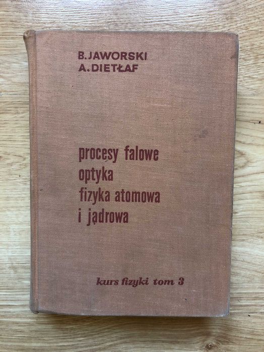 B. Jaworski, A. Dietłaf "Procesy falowe. Optyka. Fizyka atom."