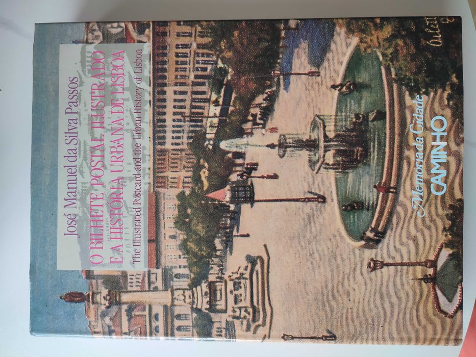 O Bilhete Postal Ilustrado e a História Urbana de Lisboa - José Manuel da Silva Passos