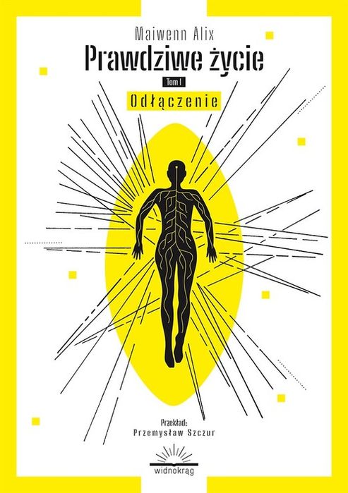 Prawdziwe Życie Tom 1 Odłączenie / Widnokrąg Maiwenn Alix