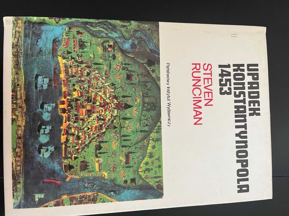 Steven Runciman  "Upadek Konstatntynopola 1453"