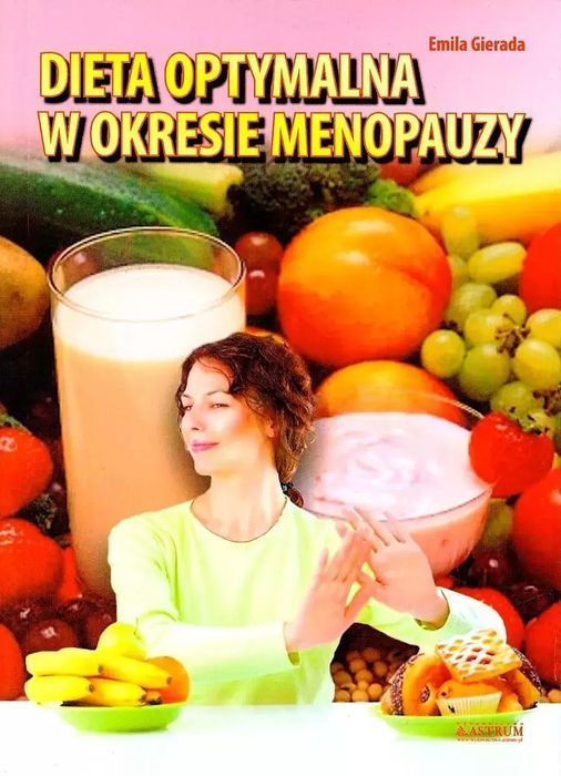 Dieta optymalna w okresie menopauzy. Astrum. Nowy Produkt