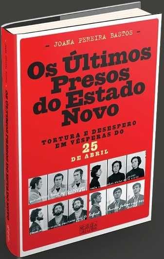 The Last Prisoners of the Estado Novo - Joana Pereira Bastos