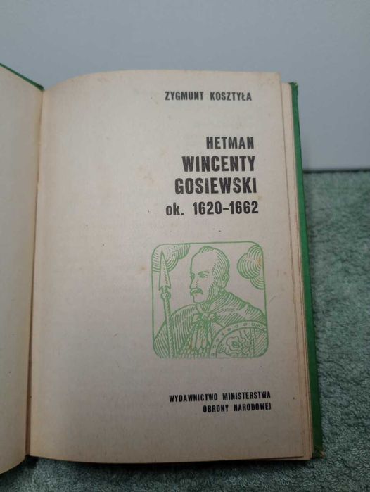 Hetman Wincenty Gosiewski ok. 1620 - 1662. Zygmunt Kosztyła