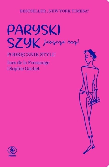 Paryski Szyk Jeszcze Raz! Podręcznik Stylu Ines Fressange