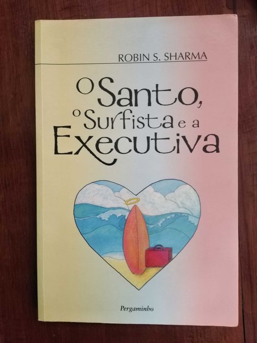 Robin S. Sharma - O santo, o surfista e a executiva