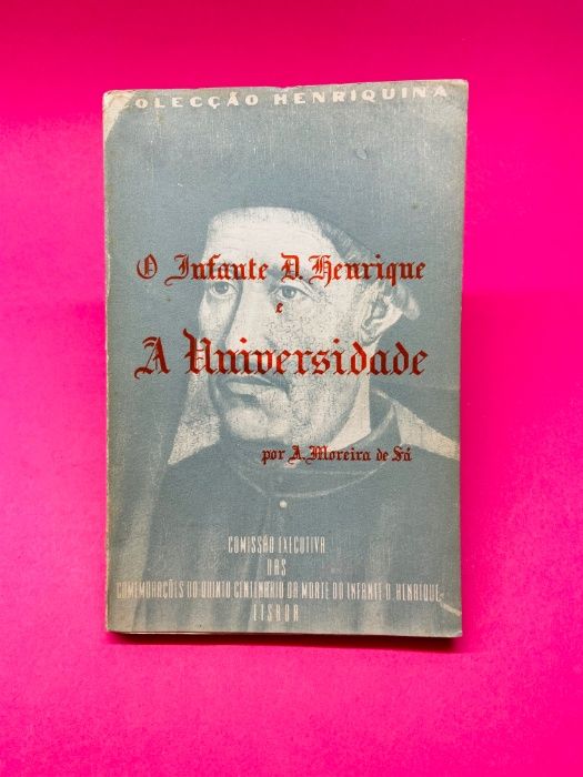 O Infante D. Henrique e a Universidade - A. Moreira de Sá