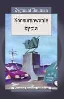Konsumowanie życia Zygmunt Bauman