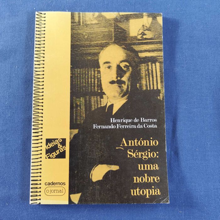H. de Barros e F. F. da Costa - António Sérgio: Uma nobra utopia