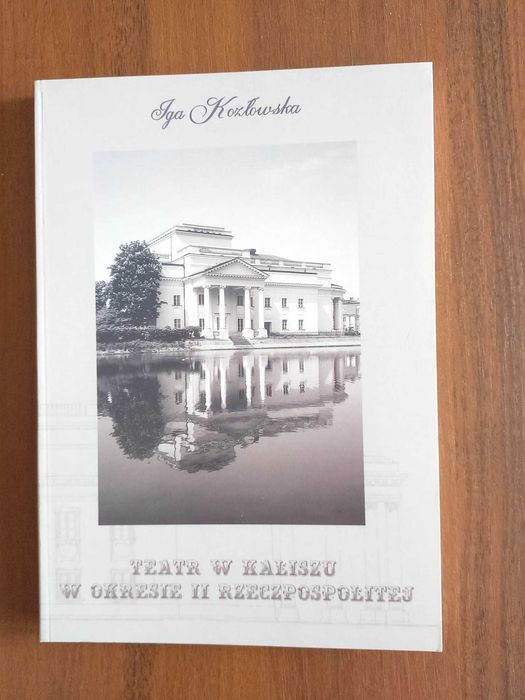 Iga Kozłowska Teatr w Kaliszu w okresie II rzeczpospolitej  n o w a !!