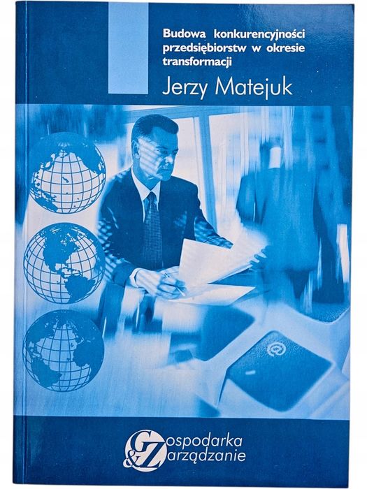 J. Matejuk Budowa Konkurencyjności Przedsiębiorstw W Okresie Transf