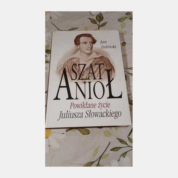 SzatAnioł. Powikłane życie Juliusza Słowackiego. Jan Zieliński
