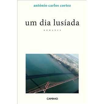 Um Dia Lusíada - de António Carlos Cortez