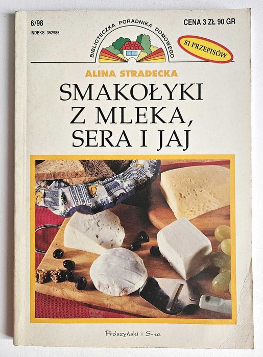 Smakołyki z MLEKA, SERA I JAJ - Alina Stradecka - 81 przepisów