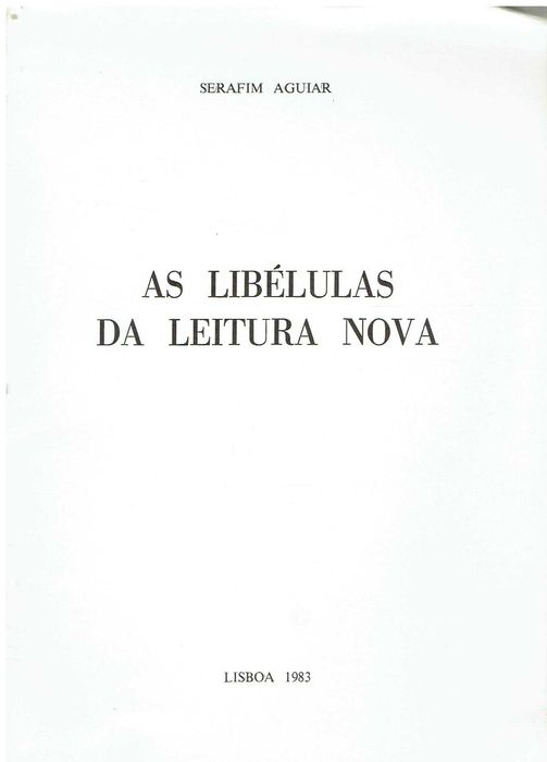 11726

As Libélulas da Leitura Nova
de Serafim Aguiar