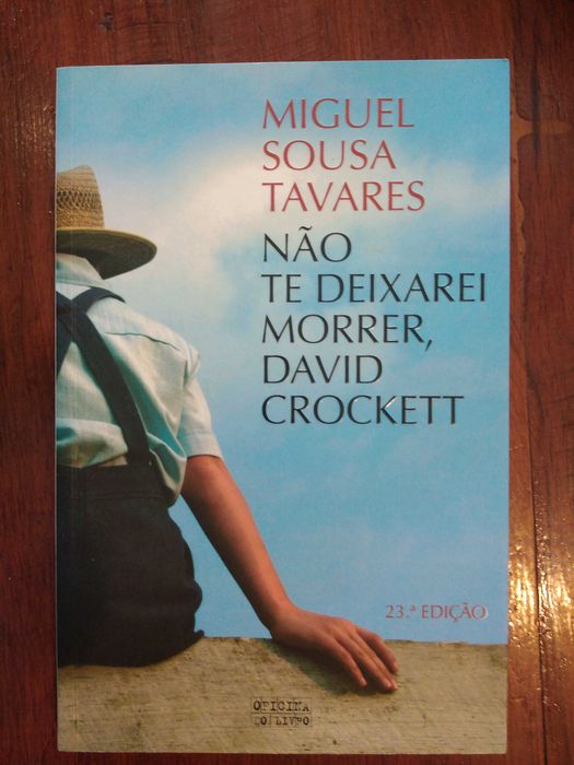 Miguel Sousa Tavares - Não te deixarei morrer, David Crockett