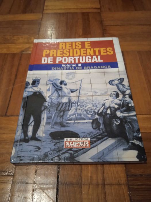 Reis e Presidentes de Portugal - Volume III, Dinastia de Bragança