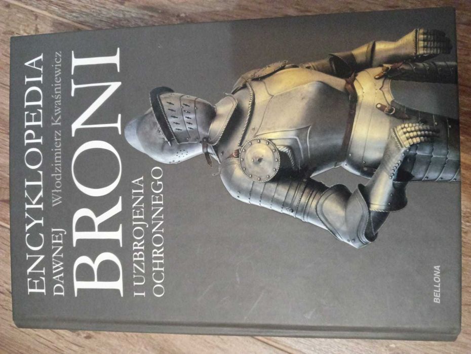 Encyklopedia dawnej broni i uzbrojenia ochronnego_Włodzimierz Kwaśniewicz_stan idealny