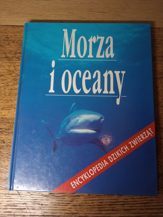 Morza i oceany. Encyklopedia dzikich zwierząt.