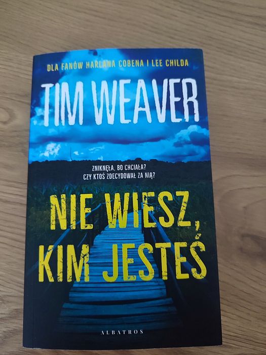 "Nie wiesz kim jesteś" Tim Weaver