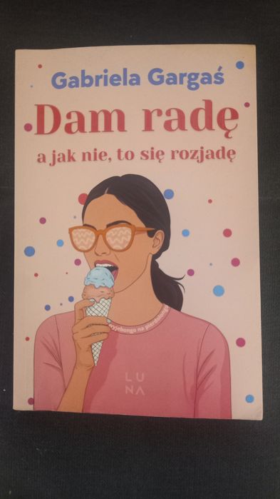 Książka Dam radę, a jak nie to się rozjadę