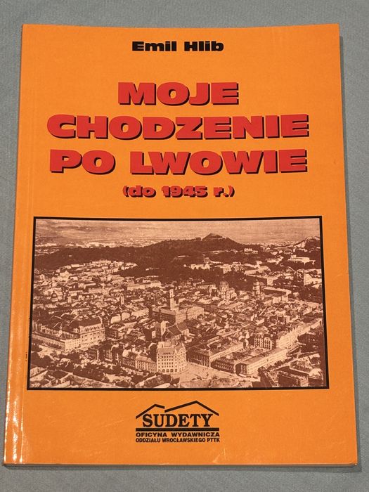 Moje chodzenie po Lwowie Emil Hlib – wydanie 1998 Sudety