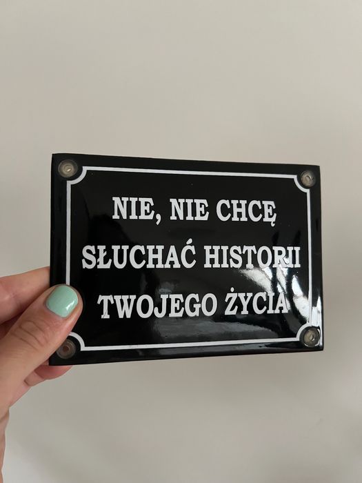 Nie chcę słuchać historii twojego życia szyld emaliowany