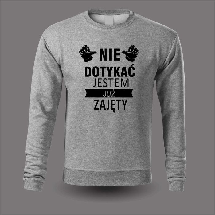 Bluza nie dotykać jestem już zajęty, prezent urodziny, imieniny L