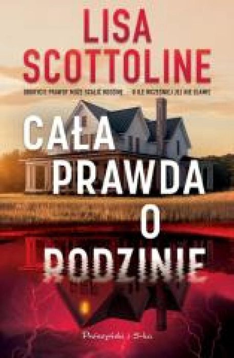 Cała prawda o rodzinie Prószyński i S-ka Lisa Scottoline Rok wydania