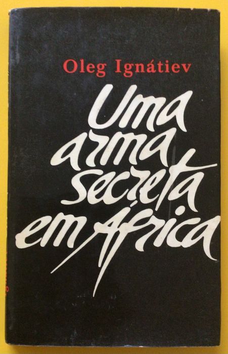 UMA ARMA SECRETA EM ÁFRICA, de Oleg Ignatiev - Moscovo 1981