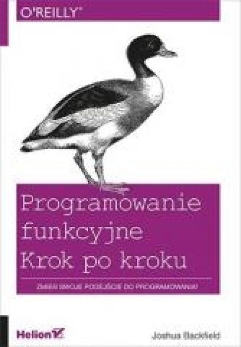 Programowanie funkcyjne. Krok po kroku Helion Joshua Backfield Rok