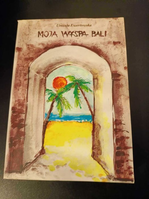 Moja wyspa Bali - Urszula Ewertowska z autografem i dedykacją autorki