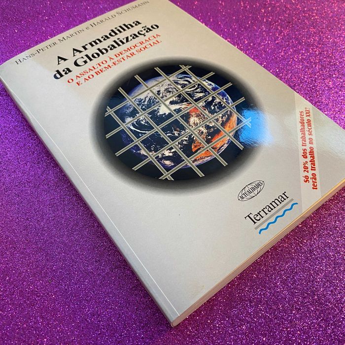 A Armadilha da Globalização  Assalto à Democracia e bem-estar Social