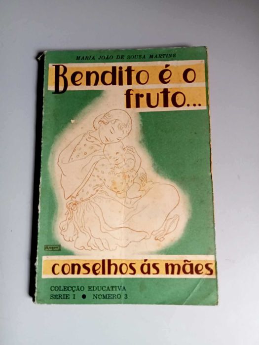 Bendito é o fruto... conselhos pré e post-natais : conselhos às mães