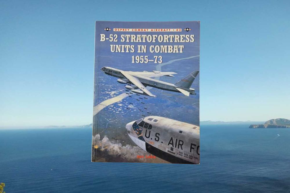 B-52 Stratofortress Units in Combat 1955–73 z serii Osprey Combat