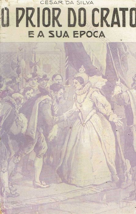 16785  O Prior do Crato e a sua época   César da Silva