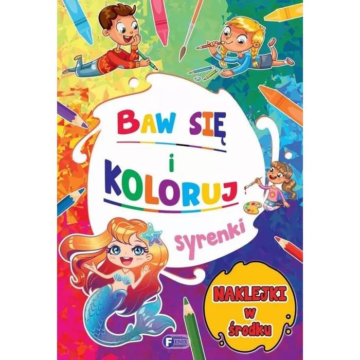 Baw się i Koloruj. Syrenki + 24 Naklejki Malowanki Kolorowanki