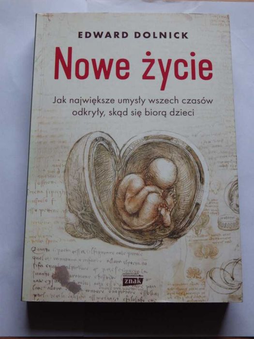 Nowe życie czyli jak największe umysły wszech czasów... Edward Dolnick