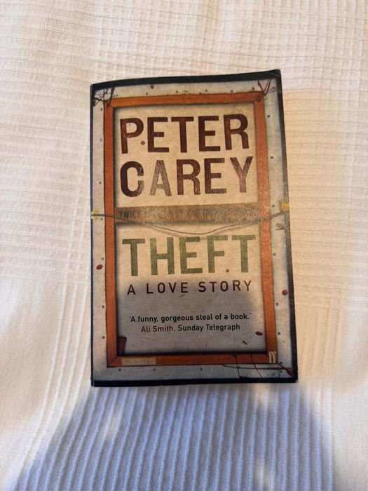 Theft: A Love Story - Peter Carey
