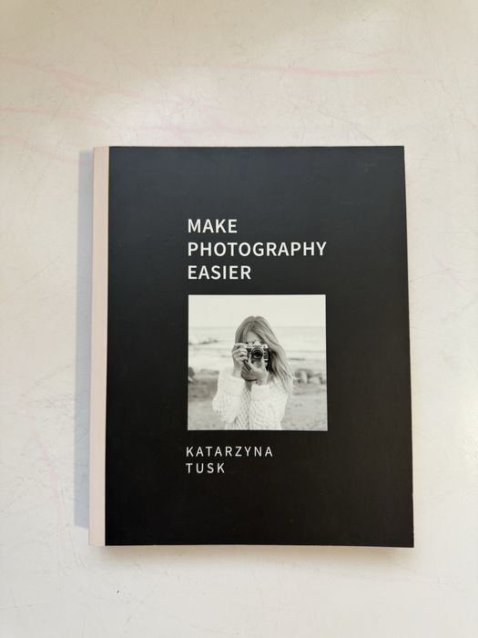 “Make photography easier” Katarzyna Tusk (книга польською)