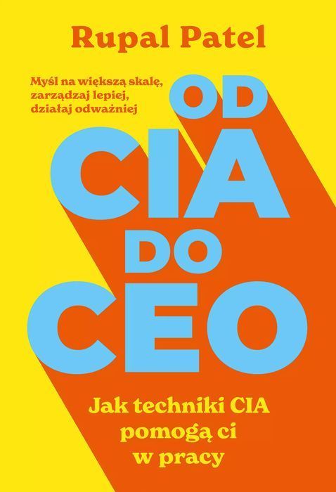 Od CIA do CEO. Jak techniki CIA pomogą ci w pracy. Znak