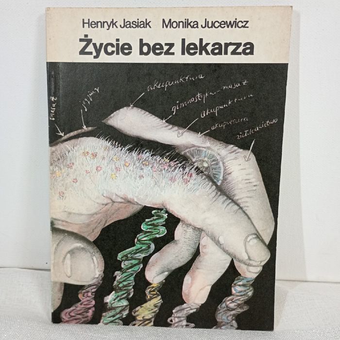 Życie bez lekarza. Henryk Jasiak, Monika Jucewicz