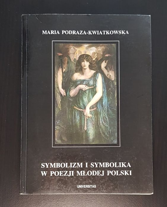 Maria Podraza-Kwiatkowska Symbolizm i symbolika w poezji młodej Polski