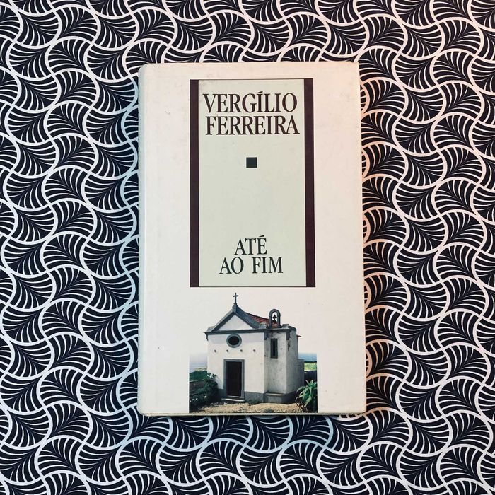 Até ao Fim - Vergílio Ferreira
