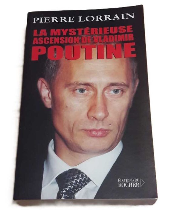 La Mystérieuse Ascension de Vladimir Poutine, de Pierre Lorrain