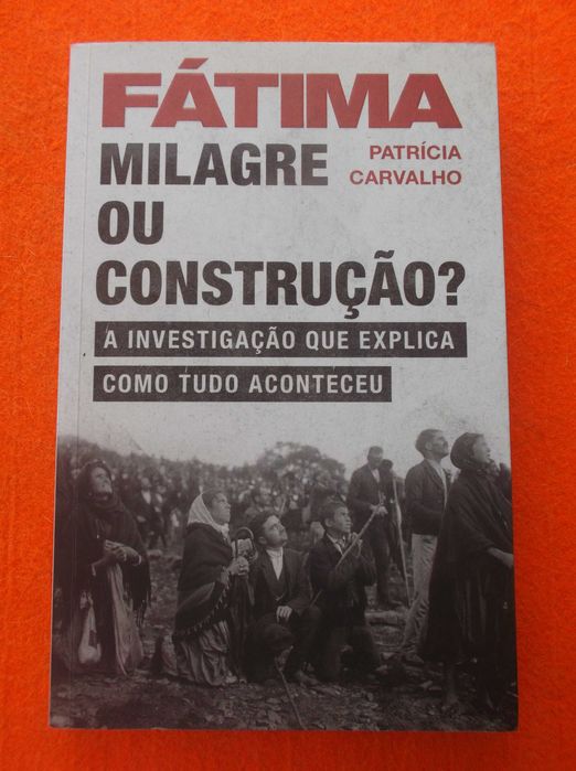 Fátima - Milagre ou construção? - Patrícia Carvalho