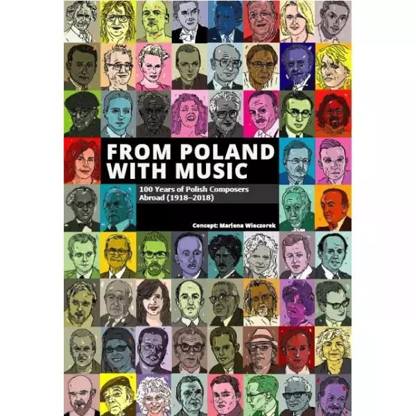From Poland with Music. 100 Years of Polish Composers Abroad (1918-2018). FUNDACJA MEAKULTURA