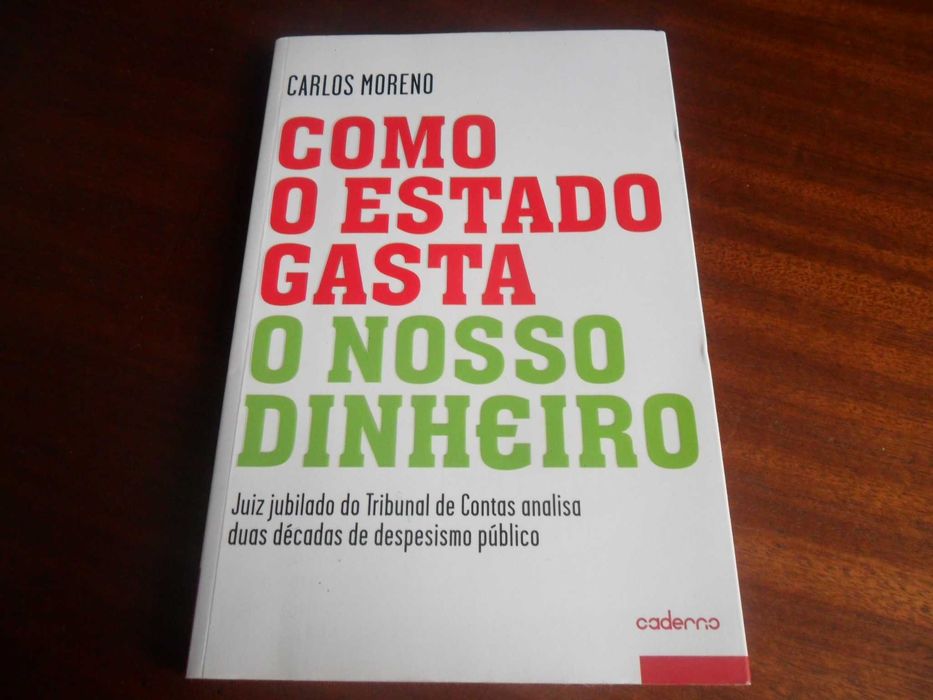 "Como o Estado Gasta o Nosso Dinheiro" de Carlos Moreno - 1ª Ed. 2010