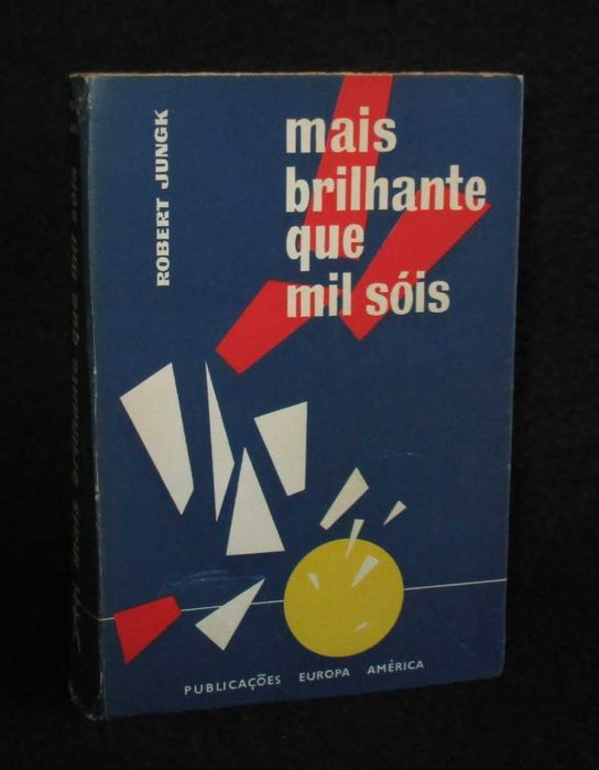 Livro Mais brilhante que mil sóis Robert Jungk