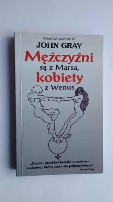 Mężczyźni są z Marsa, kobiety z Wenus. John Gray. Wyd.Zysk i S-ka. 1996.