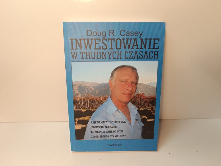 Inwestowanie w trudnych czasach Doug R. Casey